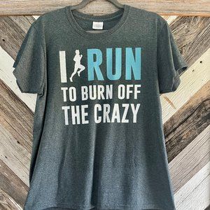Grey Running Fitness Graphic Tee - I RUN TO BURN OFF THE CRAZY